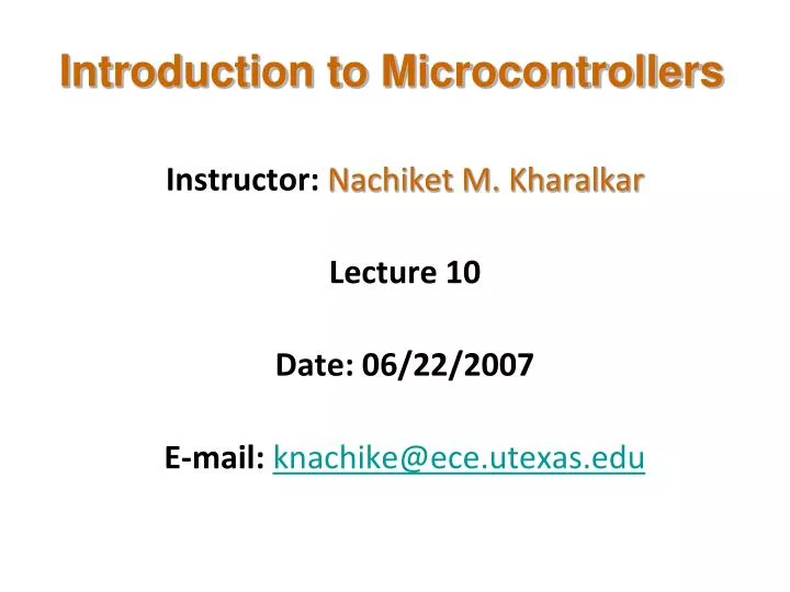 instructor nachiket m kharalkar lecture 10 date 06 22 2007 e mail knachike@ece utexas edu