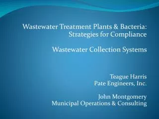 Wastewater Treatment Plants &amp; Bacteria: Strategies for Compliance Wastewater Collection Systems Teague Harris Pate E