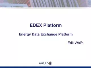 EDEX Platform Energy Data Exchange Platform Erik Wolfs