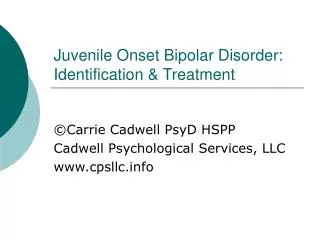 Juvenile Onset Bipolar Disorder: Identification &amp; Treatment