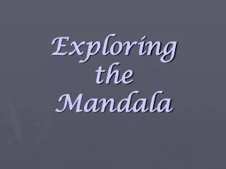 Exploring the Mandala