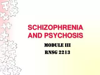 SCHIZOPHRENIA AND PSYCHOSIS