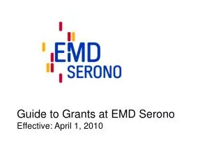 Guide to Grants at EMD Serono Effective: April 1, 2010