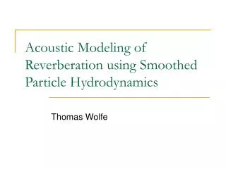 Acoustic Modeling of Reverberation using Smoothed Particle Hydrodynamics