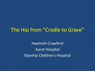 The Hip from “Cradle to Grave”