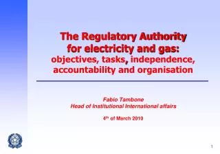 THE ITALIAN REGULATOR FOR ELECTRICITY AND GAS 			role: from where and the evolution 			independence, autonomy and accoun