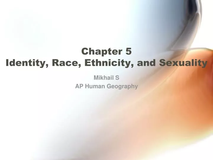 chapter 5 identity race ethnicity and sexuality