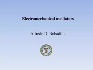 Electromechanical oscillators Alfredo D. Bobadilla