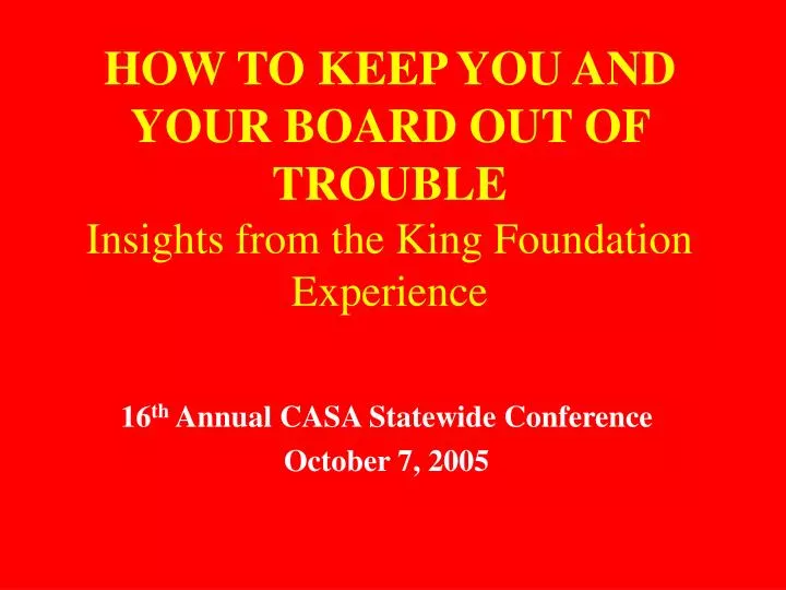 how to keep you and your board out of trouble insights from the king foundation experience