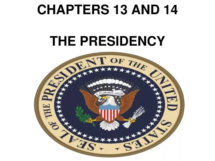 chapters 13 and 14 the presidency
