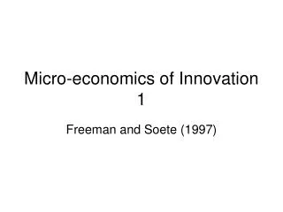Micro-economics of Innovation 1