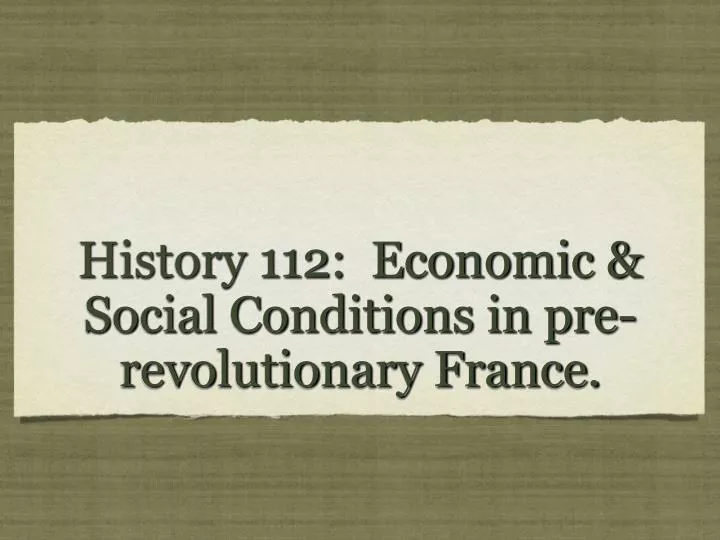history 112 economic social conditions in pre revolutionary france