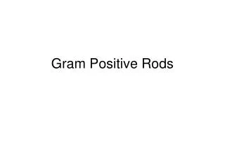 Gram Positive Rods