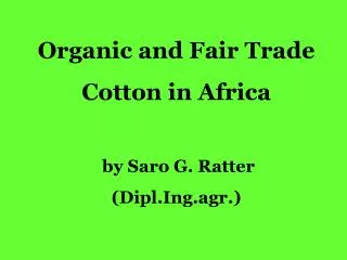 Organic and Fair Trade Cotton in Africa by Saro G. Ratter (Dipl.Ing.agr.)