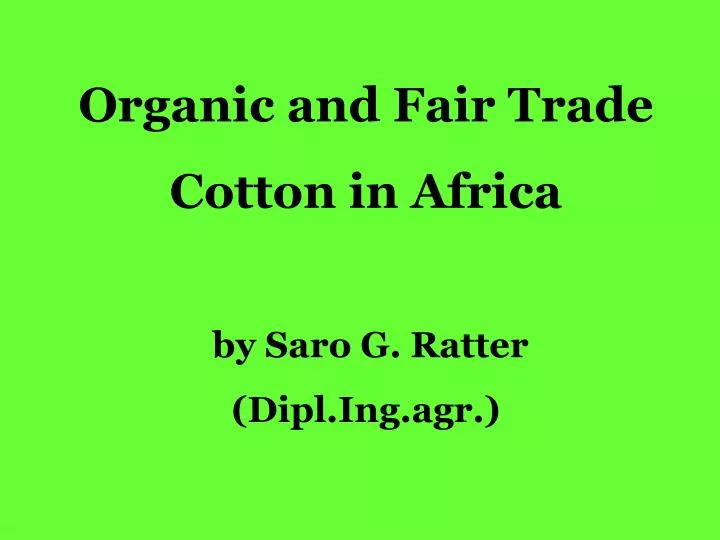 organic and fair trade cotton in africa by saro g ratter dipl ing agr