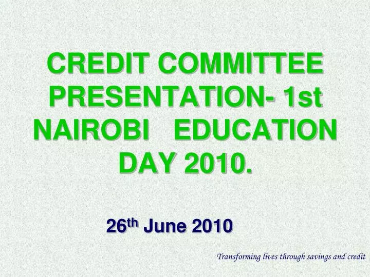 credit committee presentation 1st nairobi education day 2010