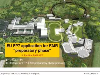 EU FP7 application for FAIR &quot;preparatory phase&quot; J. Eschke, FAIR JCT