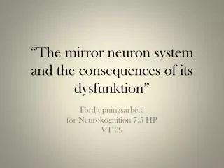 “ The mirror neuron system and the consequences of its dysfunktion ”
