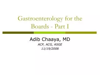 Gastroenterology for the Boards - Part I