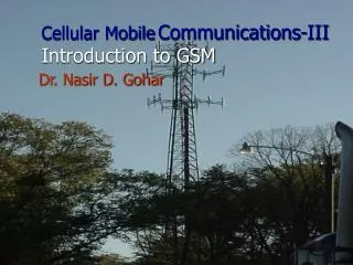 Cellular Mobile Communications-III Introduction to GSM