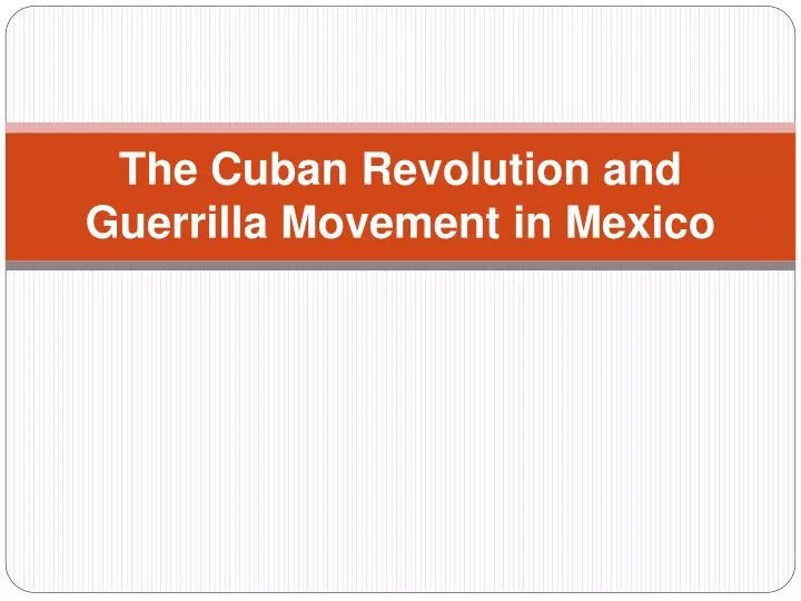 the cuban revolution and guerrilla movement in mexico