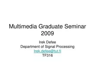 Multimedia Graduate Seminar 2009