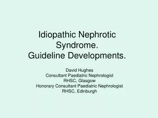 Idiopathic Nephrotic Syndrome. Guideline Developments.