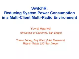 SwitchR: Reducing System Power Consumption in a Multi-Client Multi-Radio Environment