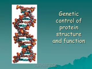 Genetic control of protein structure and function