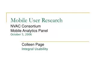 Mobile User Research NVAC Consortium Mobile Analytics Panel October 5, 2006