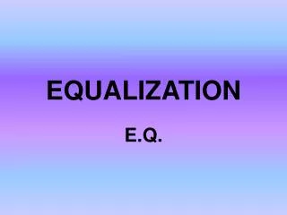 EQUALIZATION