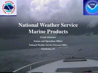 National Weather Service Marine Products Frank Alsheimer Science and Operations Officer National Weather Service Forecas