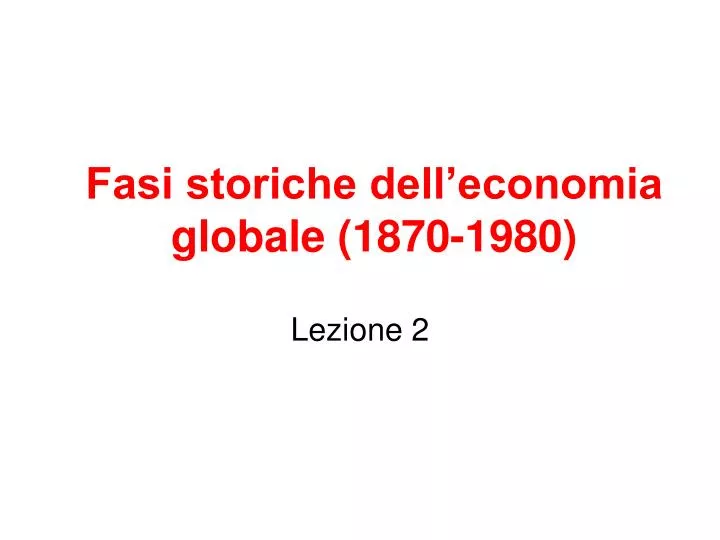 fasi storiche dell economia globale 1870 1980