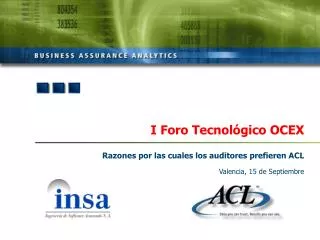 I Foro Tecnológico OCEX Razones por las cuales los auditores prefieren ACL Valencia, 15 de Septiembre