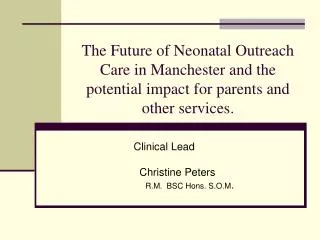 The Future of Neonatal Outreach Care in Manchester and the potential impact for parents and other services.