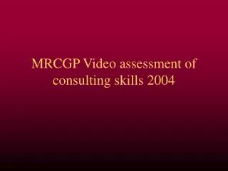 MRCGP Video assessment of consulting skills 2004