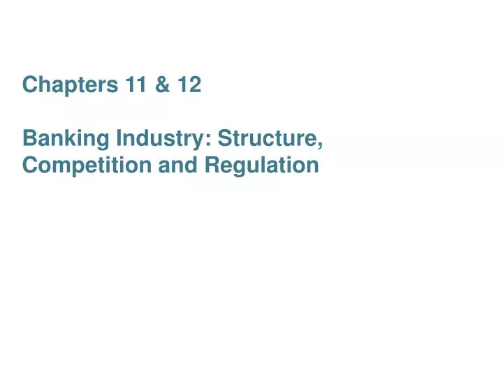 chapters 11 12 banking industry structure competition and regulation