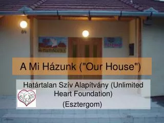 A Mi Házunk (&quot;Our House&quot;) 
