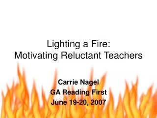 Lighting a Fire: Motivating Reluctant Teachers