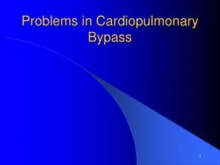 Problems in Cardiopulmonary Bypass