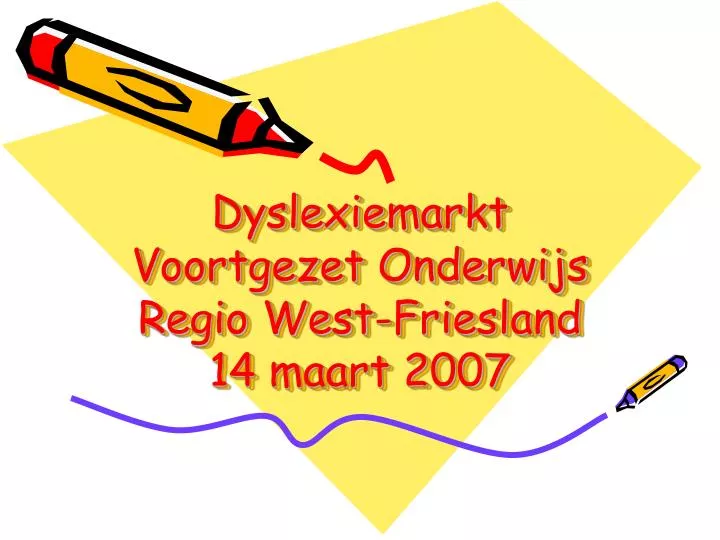 dyslexiemarkt voortgezet onderwijs regio west friesland 14 maart 2007