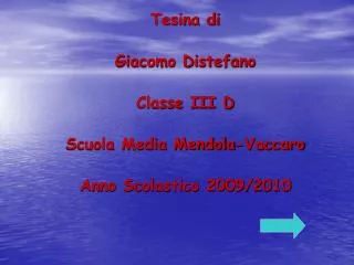 Tesina di Giacomo Distefano Classe III D Scuola Media Mendola-Vaccaro Anno Scolastico 2009/2010