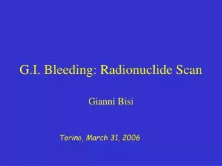 G.I. Bleeding: Radionuclide Scan