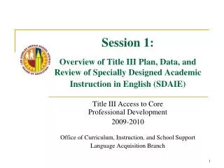 Session 1: Overview of Title III Plan, Data, and Review of Specially Designed Academic Instruction in English (SDAIE)