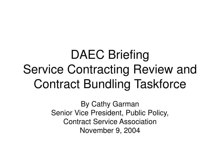 daec briefing service contracting review and contract bundling taskforce