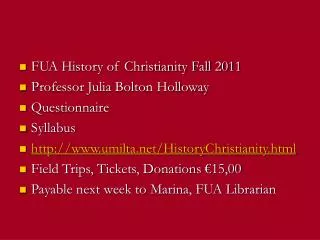 FUA History of Christianity Fall 2011 Professor Julia Bolton Holloway Questionnaire Syllabus http://www.umilta.net/Histo