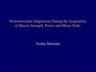Neuromuscular Adaptations During the Acquisition of Muscle Strength, Power and Motor Tasks