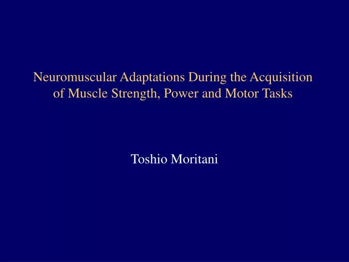 neuromuscular adaptations during the acquisition of muscle strength power and motor tasks