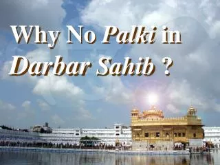 Why No Palki in Darbar Sahib ?