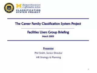 The Career Family Classification System Project Facilities Users Group Briefing March 2005